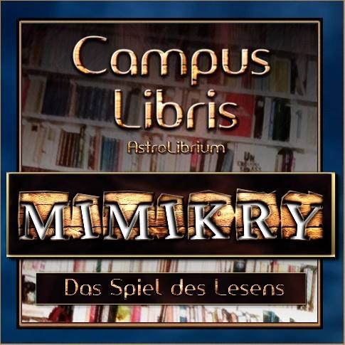 Mimikry - Das Spiel des Lesens und der Campus-Libris Mimikry – Das Spiel des Lesens und der Campus-Libris