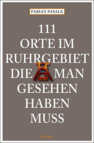 111 Orte im Ruhrgebiet, die man gesehen haben muss